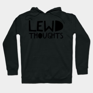 Lewd thoughts Hoodie